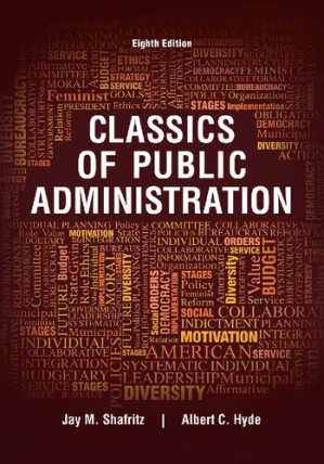 Classics of public administration By Jay M. Shafritz (editor); Albert C. Hyde (editor)