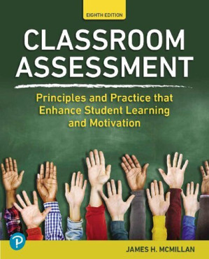 Classroom Assessment Principles and Practice that Enhance Student Learning and Motivation, Eighth Edition - Mcmillan, James H.,