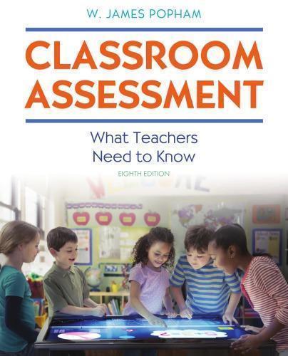 Classroom Assessment What Teachers Need To Know 8Th Edition