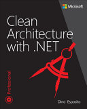 Clean Architecture with .NET (Developer Reference) - Dino Esposito