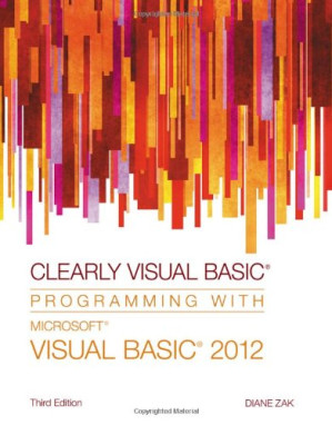 Clearly Visual Basic: Programming with Microsoft Visual Basic 2012 By Diane Zak - 9781111828752