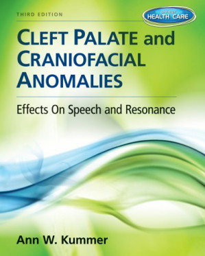 Cleft Palate & Craniofacial Anomalies: Effects on Speech and Resonance By Ann W. Kummer