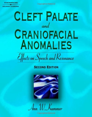Cleft Palate & Craniofacial Anomalies: Effects on Speech and Resonance, Second Edition By Ann W. Kummer