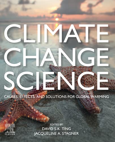 Climate Change Science: Causes, Effects and Solutions for Global Warming