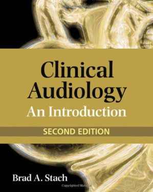 Clinical Audiology: An Introduction, 2nd Edition By Brad A. Stach