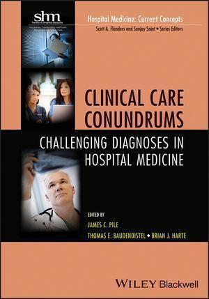 Clinical Care Conundrums Challenging Diagnoses In Hospital Medicine
