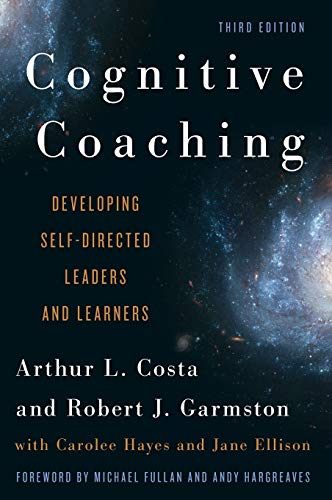 Cognitive Coaching: Developing Self-Directed Leaders and Learners - 3rd Edition