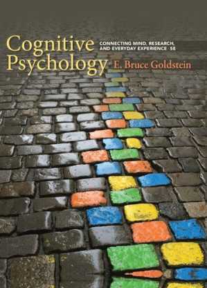 Cognitive Psychology: Connecting Mind, Research, and Everyday Experience By E. Bruce Goldstein
