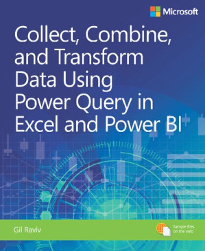 Collect, Combine, and Transform Data Using Power Query in Excel and Power BI - Gil Raviv