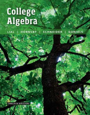 College Algebra (12th Edition) - Margaret L. Lial, John Hornsby, David I. Schneider, Callie J. Daniels
