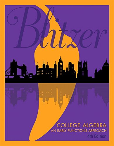 College Algebra An Early Functions Approach 4th Edition by Robert F Blitzer
