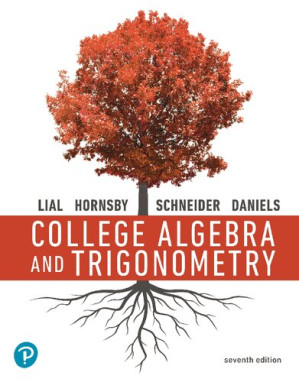 College Algebra and Trigonometry, 7th Edition - Margaret L. Lial; E. John Hornsby