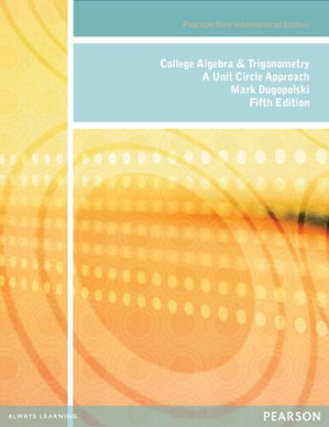 College Algebra and Trigonometry: a Unit Circle Approach: International Edition - Mark Dugopolski