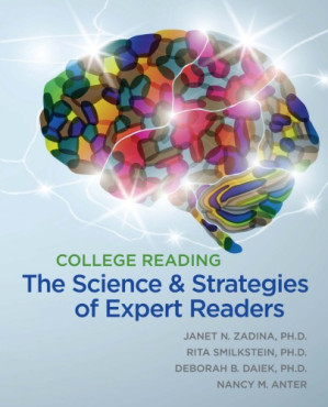 College Reading: The Science and Strategies of Expert Readers By Janet Nay Zadina, Rita Smilkstein, Deborah B. Daiek, Nancy M. Anter