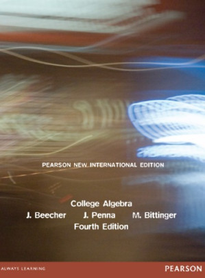 College algebra - Beecher, Judith A.; Bittinger, Marvin L.; Penna, Judith A