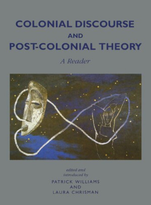 Colonial Discourse and Post-Colonial Theory - Patrick Williams, Laura Chrisman