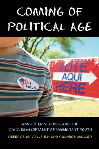 Coming of Political Age : American Schools and the Civic Development of Immigrant Youth