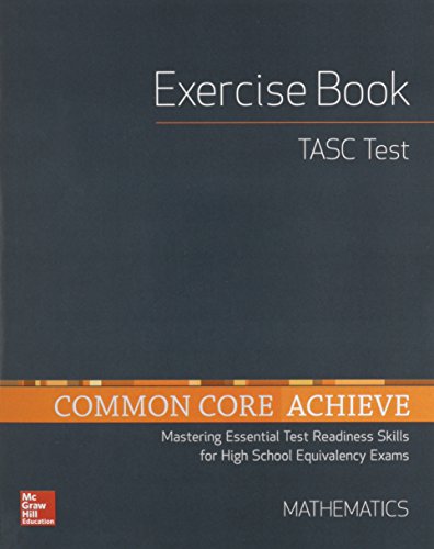 Common core achieve. Mathematics: mastering essential test readiness skills: TASC test exercise book