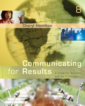 Communicating for Results: A Guide for Business and the Professions By Cheryl Hamilton - 9780495116370