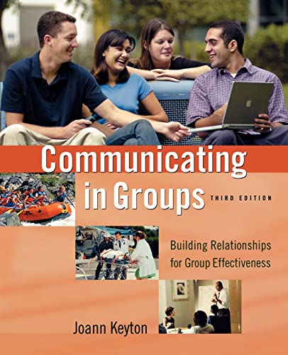Communicating in groups: building relationships for group effectiveness