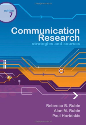 Communication Research: Strategies and Sources By Rebecca B. Rubin, Alan M. Rubin, Paul M. Haridakis, Linda J. Piele