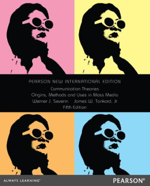 Communication Theories: Pearson New International Edition: Origins, Methods and Uses in the Mass Media - Werner Severin