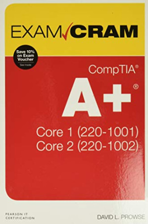 CompTIA A+ Core 1 (220-1001) and Core 2 (220-1002) Exam Cram - David L. Prowse