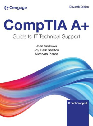 CompTIA A+ Guide to Information Technology Technical Support (MindTap Course List) By Jean Andrews, Joy Shelton, Nicholas Pierce