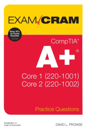 CompTIA A+ Practice Questions Exam Cram Core 1 (220-1001) and Core 2 (220-1002) Premium Edition and Practice Test - David L. Prowse