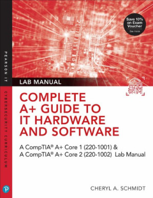 Complete A+ Guide to IT Hardware and Software: AA CompTIA A+ Core 1 (220-1001) & CompTIA A+ Core 2 (220-1002) Lab Manual - Cheryl Schmidt