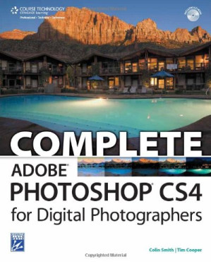 Complete Adobe Photoshop CS4 for Digital Photographers By Colin (Colin Smith) Smith, Tim Cooper