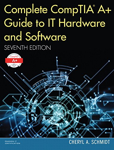 Complete CompTIA A+ Guide to IT Hardware and Software - 7th Edition
