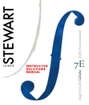 Complete Solutions Manual for: SINGLE VARIABLE CALCULUS Early Transcendentals 7th Edition by Stewart By James Stewart - 9781133349464