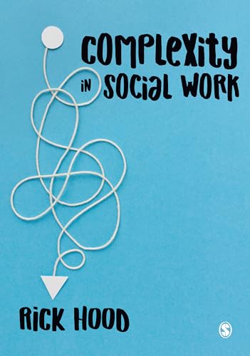 Complexity in social work by Hood, Rick;