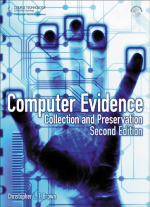 Computer Evidence: Collection And Preservation By Christopher LT Brown - 9780538451451
