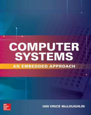 Computer Systems: An Embedded Approach By Ian Vince McLoughlin