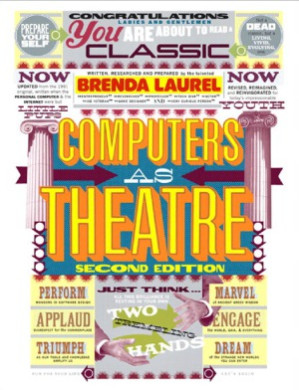 Computers as Theatre, 2nd edition - Brenda Laurel