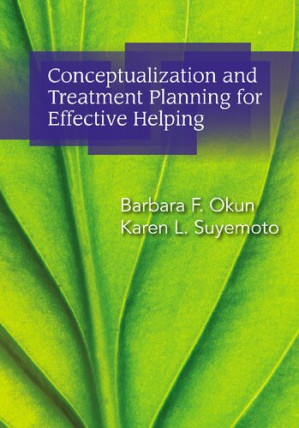 Conceptualization and Intervention Skills for Effective Helping By Barbara F. Okun, Karen Suyemoto - 9781133627517