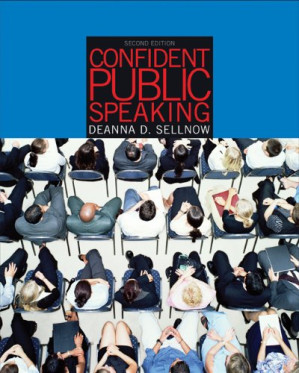 Confident Public Speaking , Second Edition By Deanna D. Sellnow