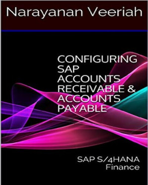 Configuring SAP Asset Accounting: SAP S/4HANA Finance By Narayanan Veeriah