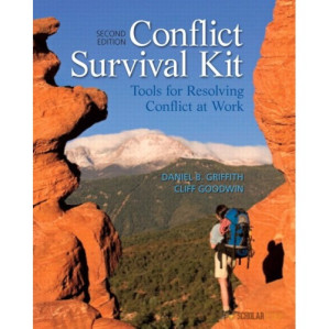 Conflict Survival Kit: Tools for Resolving Conflict at Work - Daniel B. Griffith, Cliff Goodwin