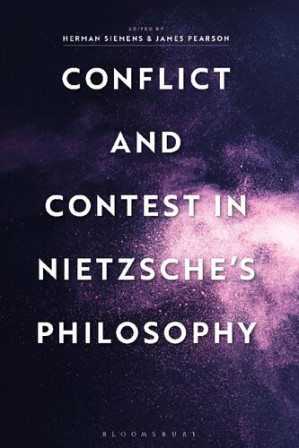 Conflict and Contest in Nietzsche’s Philosophy - Herman Siemens; James Pearson (editors)