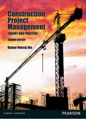 Construction Project Management: Theory and Practices - Kumar Neeraj Jha