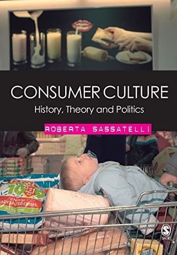 Consumer Culture: History, Theory and Politics