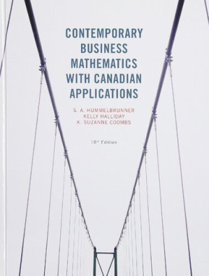 Contemporary Business Mathematics with Canadian Applications (10th Ed.) - S.A Hummelbrunner, Kelly Halliday, K. Suzanne Coombs