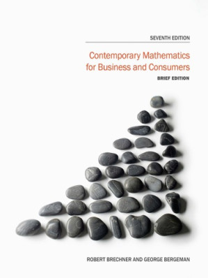 Contemporary Mathematics for Business and Consumers, Brief Edition By Robert Brechner and Geroge Bergeman