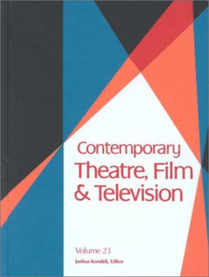 Contemporary Theatre, Film and Television; Volume 23 By Joshua Kondek, Ira Mark Milne, Angela Yvonne Jones