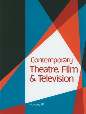 Contemporary Theatre, Film and Television, Volume 97 By Thomas Riggs