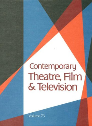 Contemporary Theatre, Film and Televison: A Biographical Guide Featuring Performesr, Directors, Writers, Producers, Designers, Managers, Choreographers, ... Volume 73 By Thomas Riggs - 9780547004945