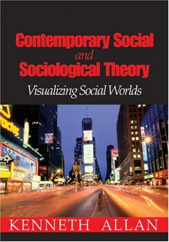 Contemporary social and sociological theory: visualizing social worlds - 9781412913621